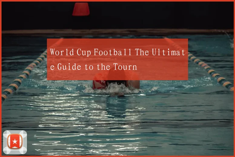 World Cup Football The Ultimate Guide to the Tourn